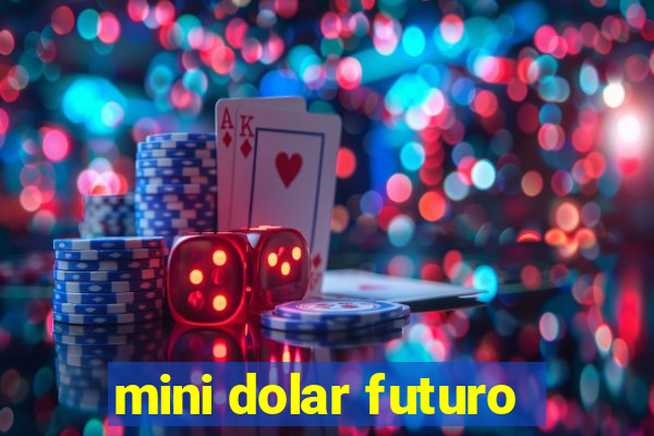 mini dolar futuro